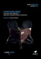 Cartoonlibro. Una storia della letteratura attraverso il grande cinema d'animazione. Con Segnalibro di Guido Mastroianni, Michele Citro edito da Paguro