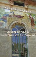 Giuseppe Orosi. La Puzzolente e il Corallo. Ediz. illustrata di Roberto Valeri edito da ALA Libri