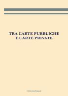 Tra carte pubbliche e carte private edito da Civita