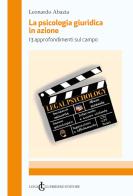 La psicologia giuridica in azione. 13 approfondimenti sul campo di Leonardo Abazia edito da Luigi Guerriero Editore