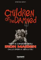 Children of the damned. Testi e canzoni degli Iron Maiden dalle origini a Senjutsu di Stefano Cerati edito da Tsunami Edizioni