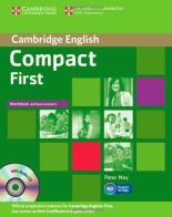 Compact first. Workbook. Withou answers. Con espansione online. Per le Scuole superiori. Con CD Audio di Peter May edito da Cambridge University Press