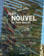 Jean Nouvel by Jean Nouvel. 1981-2022. Ediz. inglese e francese di Philip Jodidio edito da Taschen