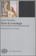 Studi di iconologia. I temi umanistici nell'arte del Rinascimento di Erwin Panofsky edito da Einaudi