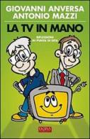 La Tv in mano. Riflessioni in punta di dita di Antonio Mazzi, Giovanni Anversa edito da San Paolo Edizioni