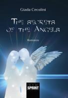 The secrets of the angels di Giada Cecolini edito da Booksprint