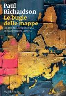 Le bugie delle mappe. Gli otto miti della geografia che capovolgono la storia di Paul Richardson edito da Marsilio