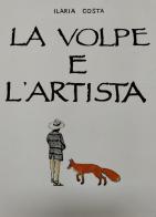La volpe e l'artista di Ilaria Costa edito da Riserva Naturale Monti Navegna e Cervia