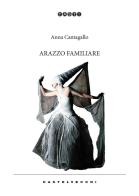 Arazzo familiare di Anna Cantagallo edito da Castelvecchi