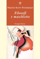 Filosofi e maschiette di Francis Scott Fitzgerald edito da Passigli