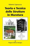 Teoria e tecnica delle strutture in muratura di Roberto Capozucca edito da Pitagora