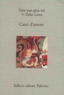 Canti d'amore di Gyatso Tenzin (Dalai Lama) edito da Sellerio Editore Palermo