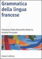 Grammatica della lingua francese di Francesco Paolo Alexandre Madonia, Aurelio Principato edito da Carocci