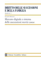 Mercato digitale e sistema delle successioni mortis causa di Giuseppe Mariono edito da Edizioni Scientifiche Italiane