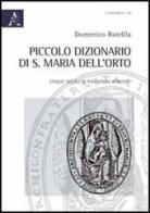 Piccolo dizionario di S. Maria dell'Orto. Cinque secoli di tradizioni romane di Domenico Rotella edito da Aracne
