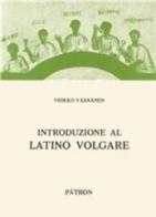 Introduzione al latino volgare di Veikko Väänänen edito da Pàtron