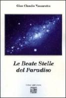 Le beate stelle di paradiso di G. Claudio Vassarotto edito da Montedit