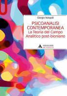Psicoanalisi contemporanea. La teoria del campo analitico post-bioniano di Giorgio Nespoli edito da Mondadori Università