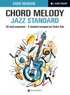 Chord melody. Jazz standard. 50 studi preparatori. 6 standard arrangiati per guitar solo. Con audio online di Fabio Mariani edito da Volontè & Co