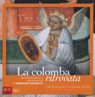 La colomba ritrovata. Un viaggio inedito nella Maestà di Ambrogio Lorenzetti edito da C&P Adver Effigi