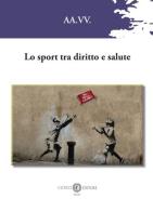 Lo sport tra diritto e salute. Nuova ediz. edito da Cacucci
