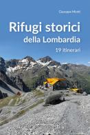 Rifugi storici della Lombardia. 19 itinerari di Giuseppe Miotti edito da Editoriale Programma