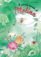 Il piccolo mondo di Melina. Ediz. a colori di Élise Peyrache edito da 24 Ore Cultura