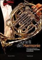 Sur le fil de l'harmonie. Voci e suoni dalla storia dell'orchestre d'harmonie du Val d'Aoste di Davide Jaccod edito da Musumeci Editore