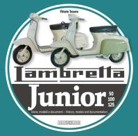 Lambretta junior 50, 100, 125. Storia Modelli e documenti-History, models and documents. Ediz. italiana e inglese di Vittorio Tessera edito da Nada