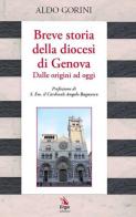 Breve storia della diocesi di Genova. Dalle origini ad oggi di Aldo Gorini edito da ERGA