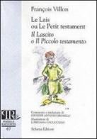 Le lais ou le petit testament-Il lascito o il piccolo testamento di François Villon edito da Schena Editore
