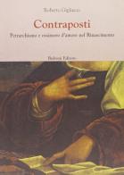 Contraposti. Petrarchismo e ossimoro d'amore nel Rinascimento: per un repertorio di Roberto Gigliucci edito da Bulzoni