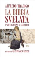 La Bibbia svelata. L'arte illumina le Scritture. Ediz. a colori di Alfredo Tradigo edito da Mimep-Docete