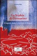 La Sophia di Gennarino. Il segreto della Cattedrale di Napoli di Antonio Rea edito da La Creazione Edizioni