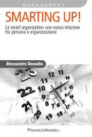 Smarting up! La smart organization: una nuova relazione tra persona e organizzazione di Alessandro Donadio edito da Franco Angeli