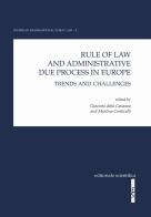 Rule of law and administrative due process in Europe. Trends and challenges edito da Editoriale Scientifica