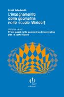 L' insegnamento della geometria nelle scuole Waldorf vol.3 di Ernst Schuberth edito da Educazione Waldorf