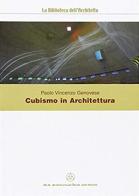 Cubismo in architettura di Paolo Vincenzo Genovese edito da Mancosu Editore