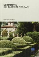 Seduzione dei giardini toscani edito da Fondazione Palazzo Strozzi