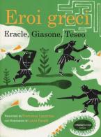 Eroi greci. Eracle, Giasone, Teseo di Francesca Lazzarato edito da La Nuova Frontiera Junior