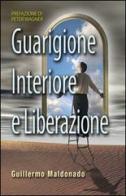 Guarigione interiore e liberazione di Guillermo Maldonado edito da Eternity