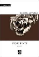 Fiori finti di Roberta Lipparini edito da Terra d'Ulivi