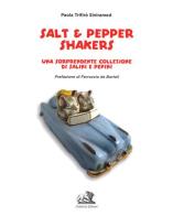 Salt & pepper shakers. Una sorprendente collezione di salini e pepini. Ediz. italiana e inglese di Paola Trifirò Siniramed edito da Chimera