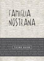 Famiglia nostrana. Guida Ticino. Ediz. multilingue di Pepe Regazzi, Juliette Chrétien edito da Autopubblicato