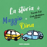 La storia di Maggio e Dina. Ediz. a colori di Daniela Fedi, Giada Maddalena Chironi edito da Porto Seguro