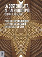 La sostenibilità al caleidoscopio. Ricerca e didattica edito da Aracne (Genzano di Roma)