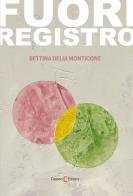Fuori registro di Bettina Delia Monticone edito da Capponi Editore