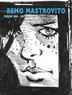 Remo Mastrovito. Disegni 2000-2007. Ediz. illustrata edito da Cornacchione Editore