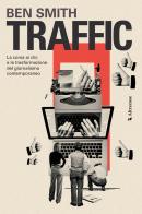 Traffic. La corsa ai clic e la trasformazione del giornalismo contemporaneo di Ben Smith edito da Altrecose