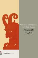 Racconti crudeli di P. A. Villiers de L'Isle-Adam edito da Carbonio Editore